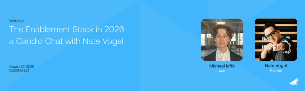 Webinar banner: The Enablement Stack in 2026, a Candid Chat with Nate Vogel, 26 August 2025, with portraits of Michael Ioffe of Arist and Nate Vogel of Pigment.