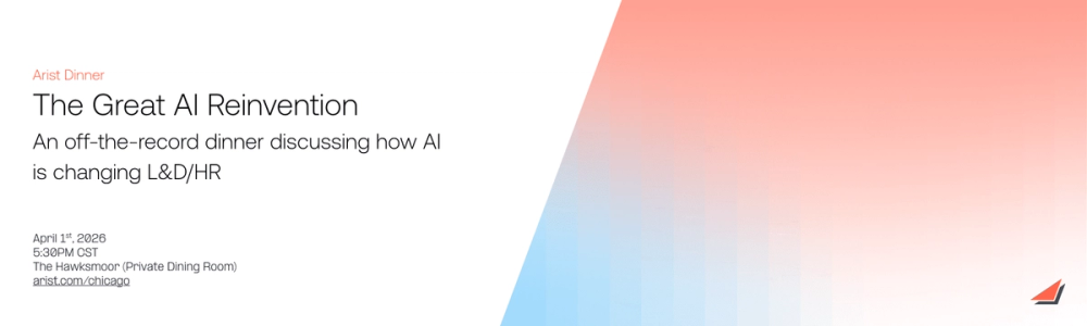 Arist Dinner banner: The Great AI Reinvention, an off-the-record dinner on L&D/HR, 1 April 2026 at The Hawksmoor, Chicago.