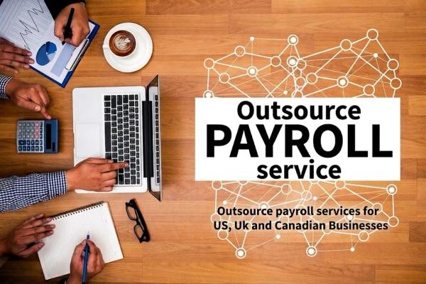 Outsourcing Payroll Services: For US, UK and Canadian Businesses