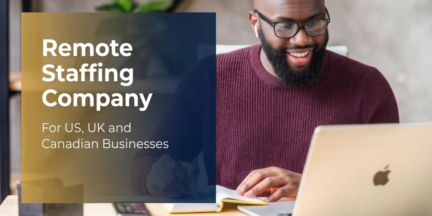 The Remote Staffing Company: For US, Uk and Canadian Businesses