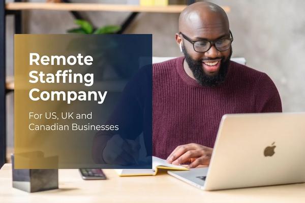 The Remote Staffing Company: For US, Uk and Canadian Businesses