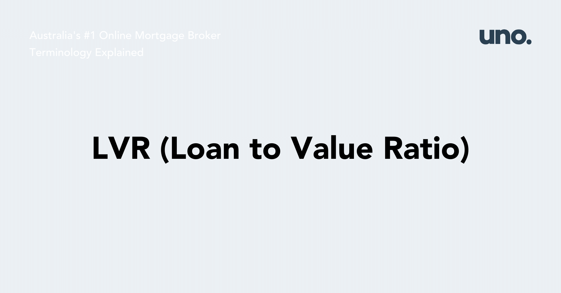 LVR (Loan to Value Ratio)