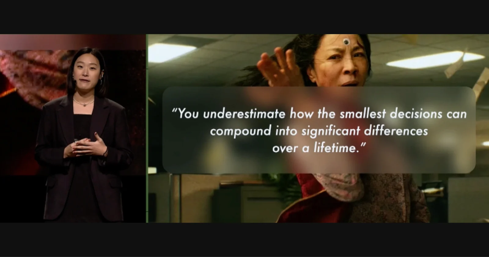 Movie quote: "You underestimate how the smallest decisions can compound into significant differences over a lifetime."