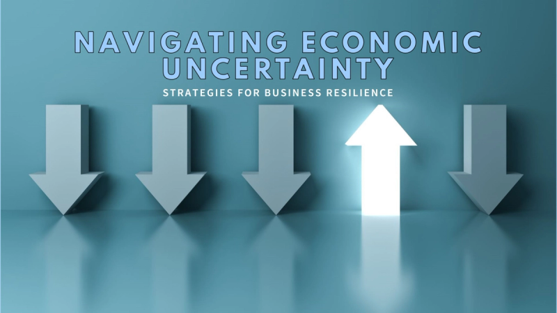 Business During Economic Uncertainty: How to Grow, Not Just Survive