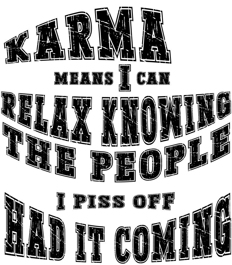 Karma means relax