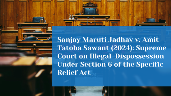 Supreme Court Upholds Restoration of Possession Under Section 6 of the  Specific Relief Act 
