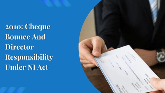 2010: Cheque Bounce And Director Responsibility Under NI Act