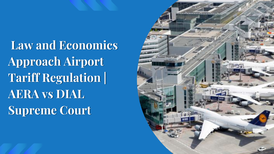  Law and Economics Approach Airport Tariff Regulation | AERA vs DIAL Supreme Court