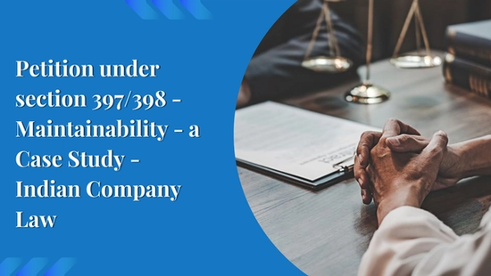 Petition under section 397/398 - Maintainability - a Case Study -  Indian Company Law 