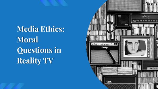 Media Ethics: Moral Questions in Reality TV