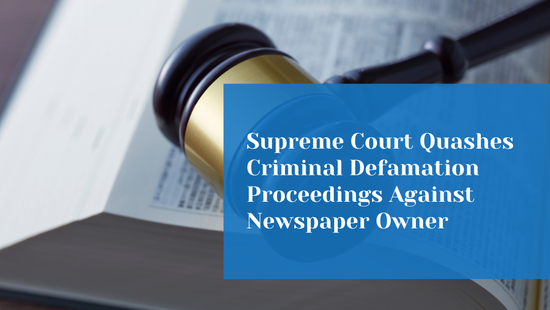 Supreme Court Quashes Criminal Defamation Proceedings Against  Newspaper Owner 