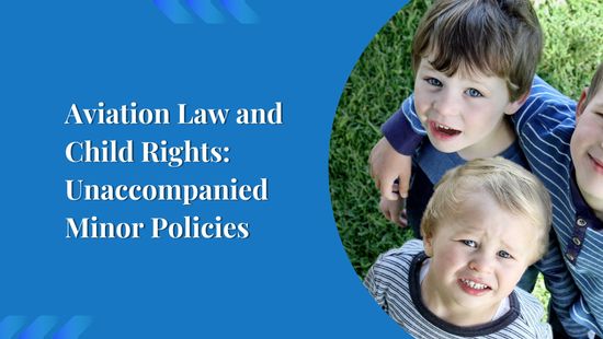 Aviation Law and Child Rights: Unaccompanied Minor Policies