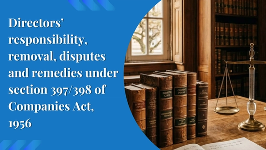 Directors’ responsibility, removal, disputes and remedies under  section 397/398 of Companies Act, 1956 