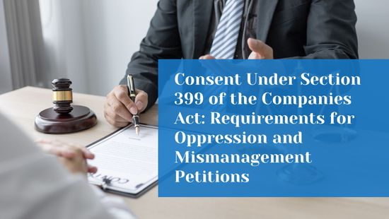 Consent Under Section 399 of the Companies Act: Requirements for Oppression and Mismanagement Petitions