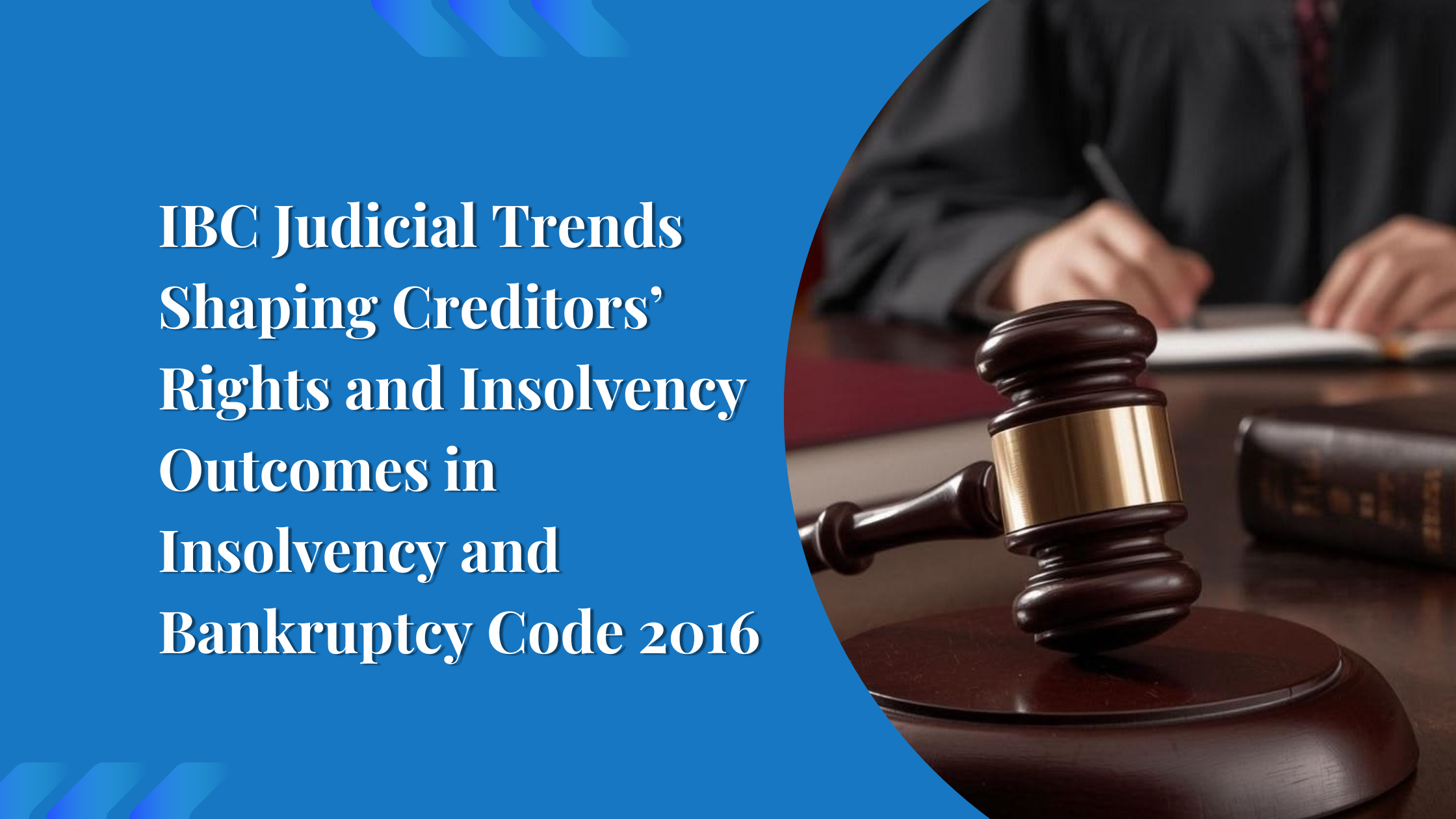 IBC Judicial Trends Shaping Creditors’ Rights and Insolvency Outcomes in Insolvency and Bankruptcy Code 2016