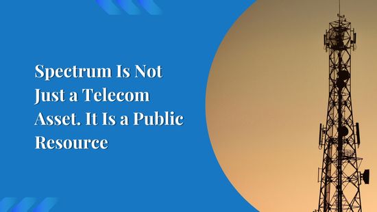 Spectrum Is Not Just a Telecom Asset. It Is a Public Resource