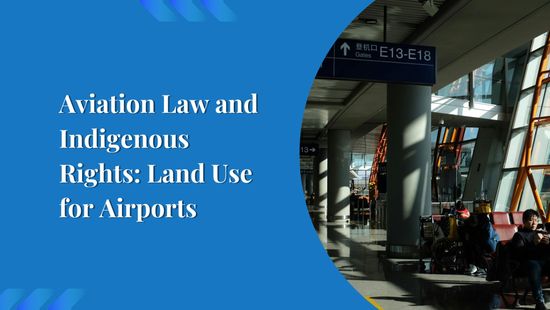Aviation Law and Indigenous Rights: Land Use for Airports