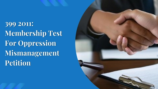399 2011: Membership Test For Oppression Mismanagement Petition 