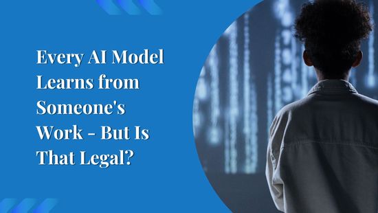 Every AI Model Learns from Someone's Work - But Is That Legal?