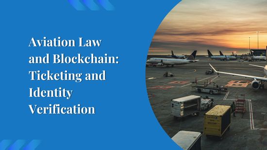 Aviation Law and Blockchain: Ticketing and Identity Verification
