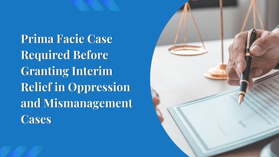 Prima Facie Case Required Before Granting Interim Relief in Oppression and Mismanagement Cases