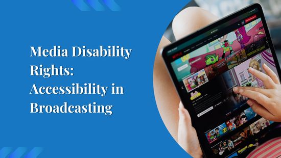 Media Disability Rights: Accessibility in Broadcasting