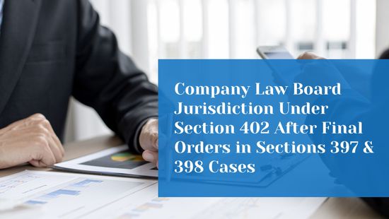 CLB: CLB’s responsibility to supervise the Company affairs even after passing final orders in a petition under section 397/398