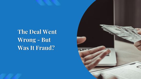 The Deal Went Wrong - But Was It Fraud?