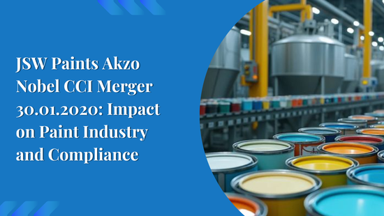 JSW Paints Akzo Nobel CCI Merger 30.01.2020: Impact on Paint Industry and Compliance