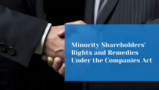 Protection of Minority Shareholders Under the Companies Act: Legal Remedies Explained 