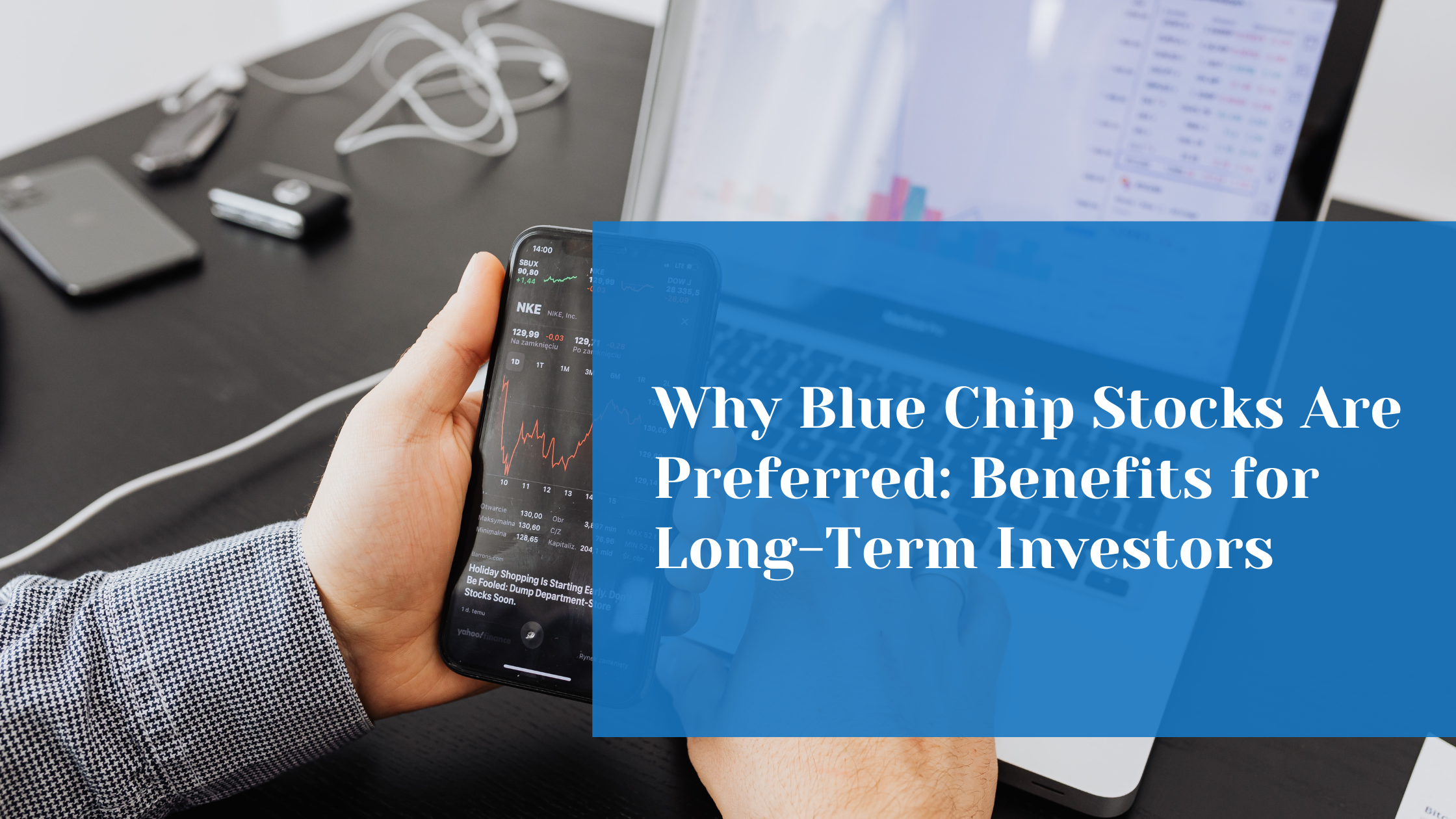  Why Blue Chip Stocks Are Preferred by Long-Term Investors 