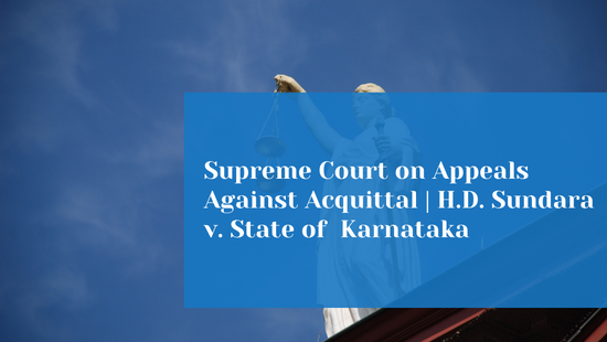 When Can a High Court Reverse an Acquittal? Supreme Court Reiterates  the Limits of Appellate Powers 