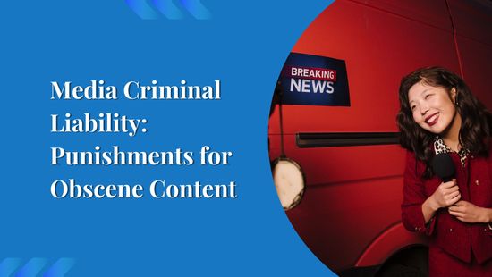 Media Criminal Liability: Punishments for Obscene Content