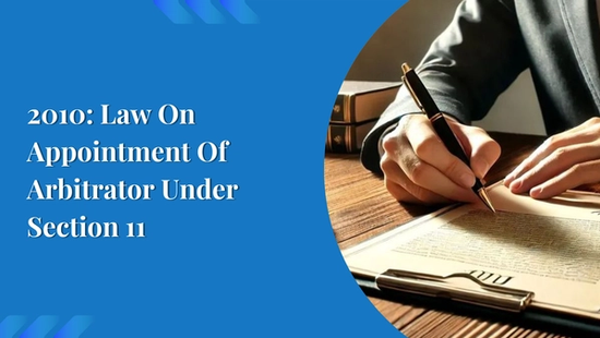 2010: Law On Appointment Of Arbitrator Under Section 11 