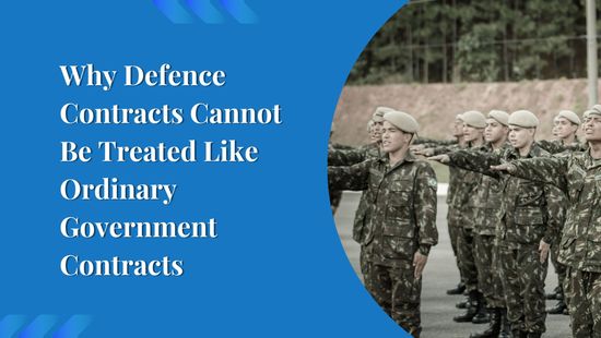 Why Defence Contracts Cannot Be Treated Like Ordinary Government Contracts