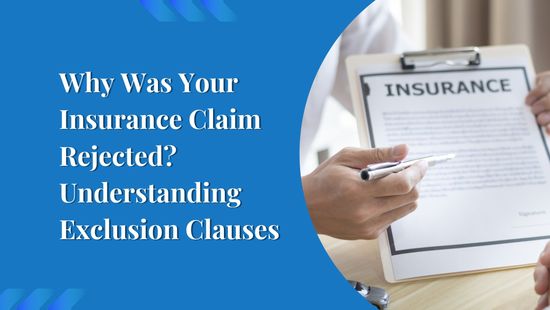 Why Was Your Insurance Claim Rejected? Understanding Exclusion Clauses