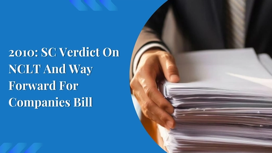 2010: SC Verdict On NCLT And Way Forward For Companies Bill 