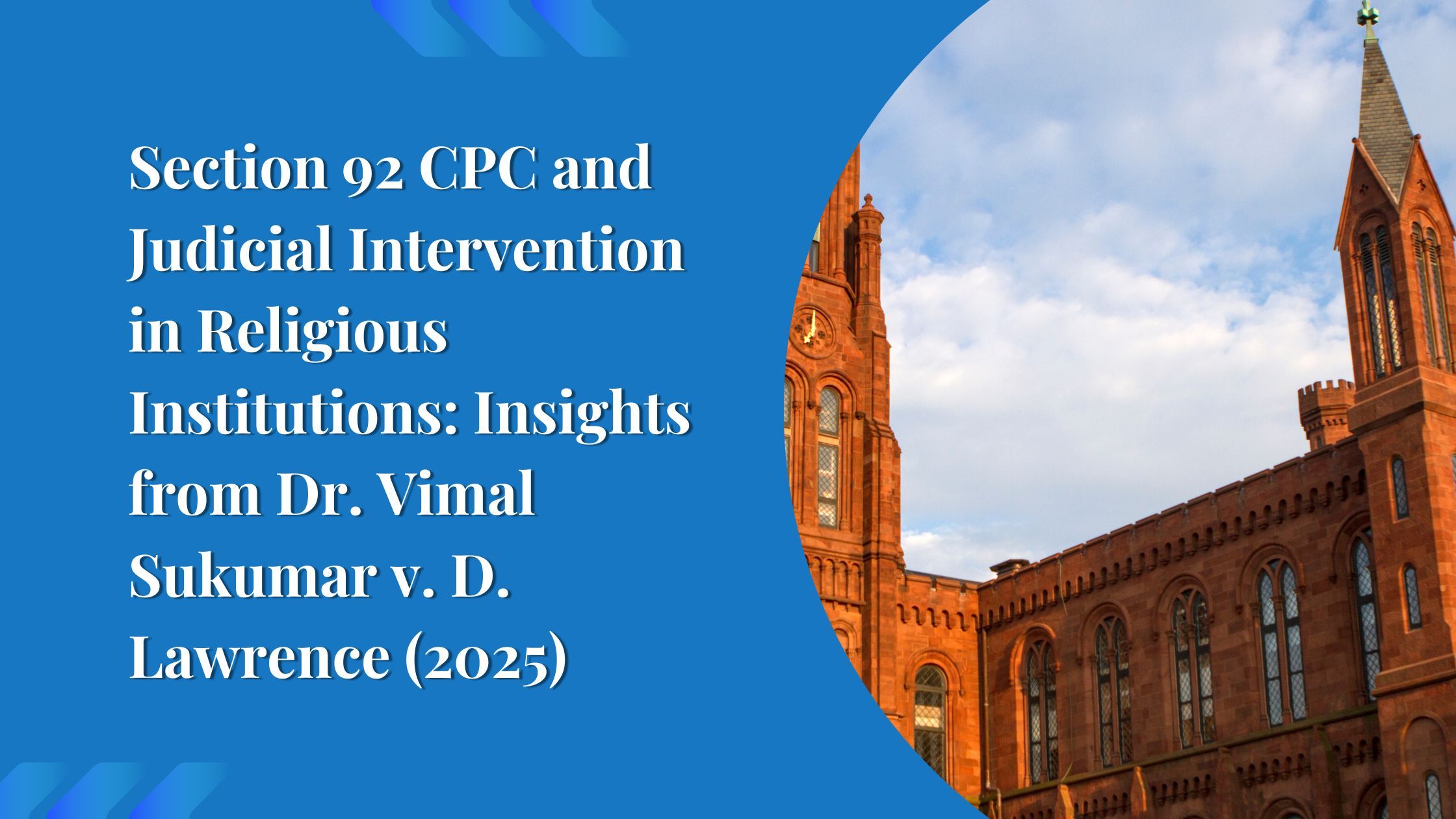 Section 92 CPC and Judicial Intervention in Religious Institutions: Insights from Dr. Vimal Sukumar v. D. Lawrence (2025)