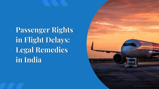 Passenger Rights in Flight Delays: Legal Remedies in India