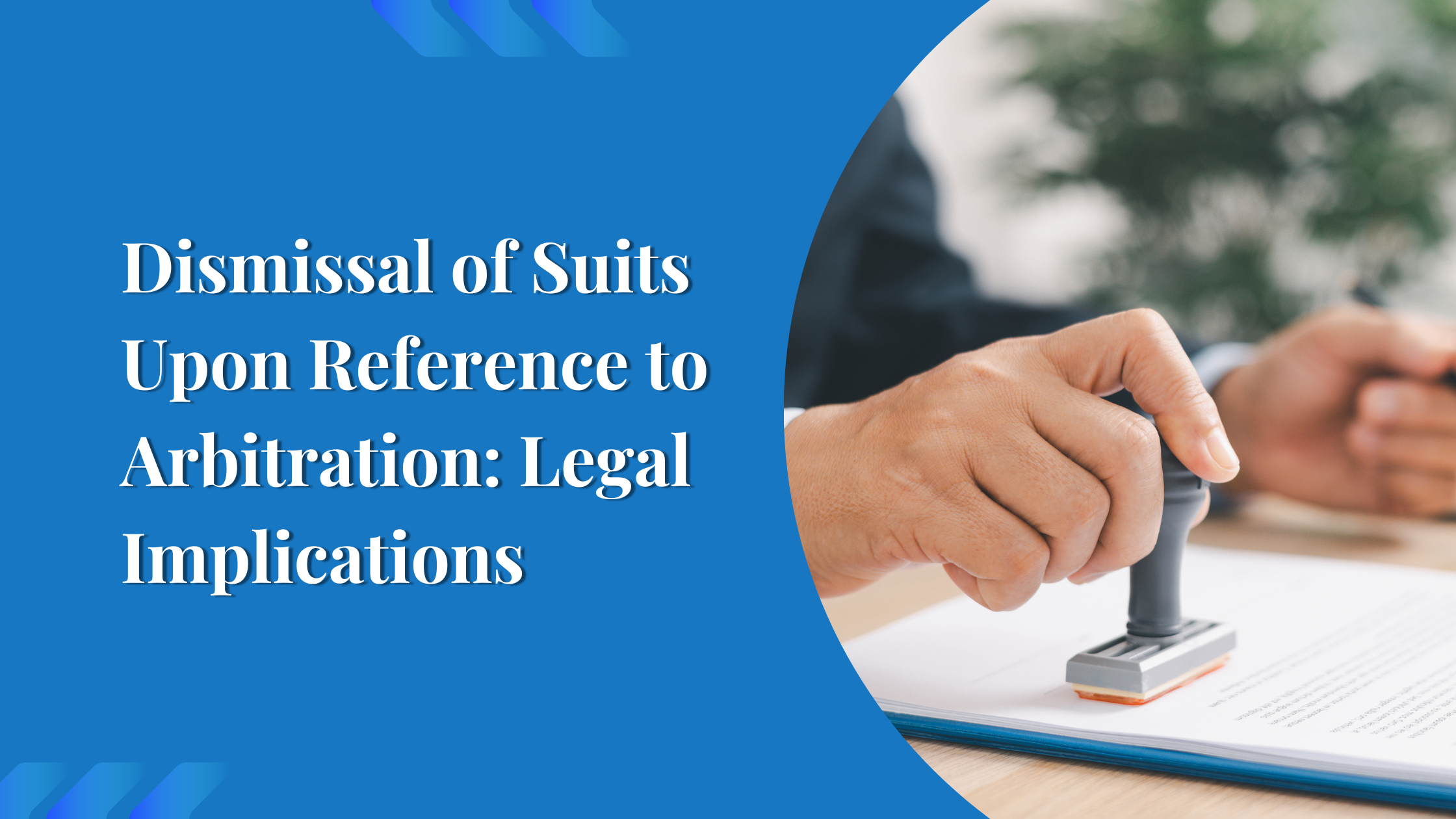 Dismissal of Suits Upon Reference to Arbitration: Legal Implications
