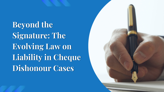 Beyond the Signature: The Evolving Law on Liability in Cheque Dishonour Cases