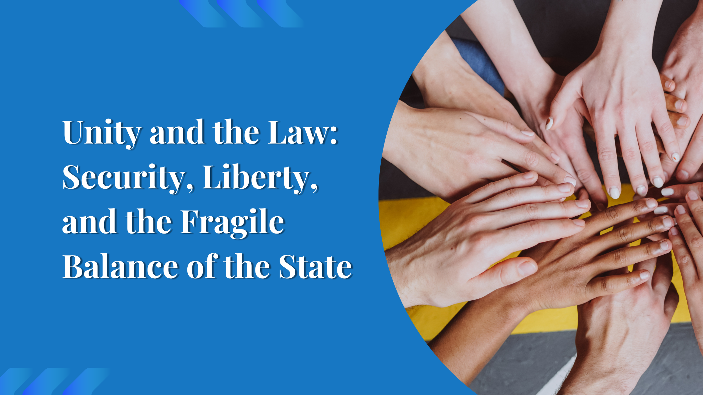 Unity and the Law: Security, Liberty, and the Fragile Balance of the State