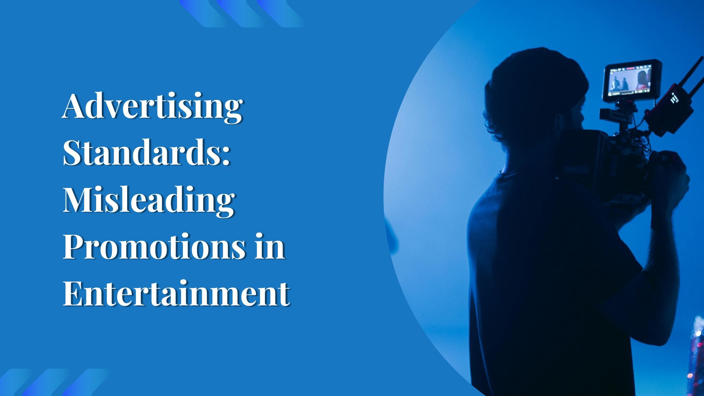 Advertising Standards: Misleading Promotions in Entertainment