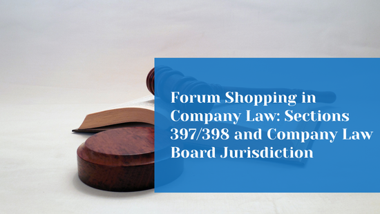  Forum Shopping in Oppression and Mismanagement Petitions under Sections 397/398 of the  Companies Act, 1956 