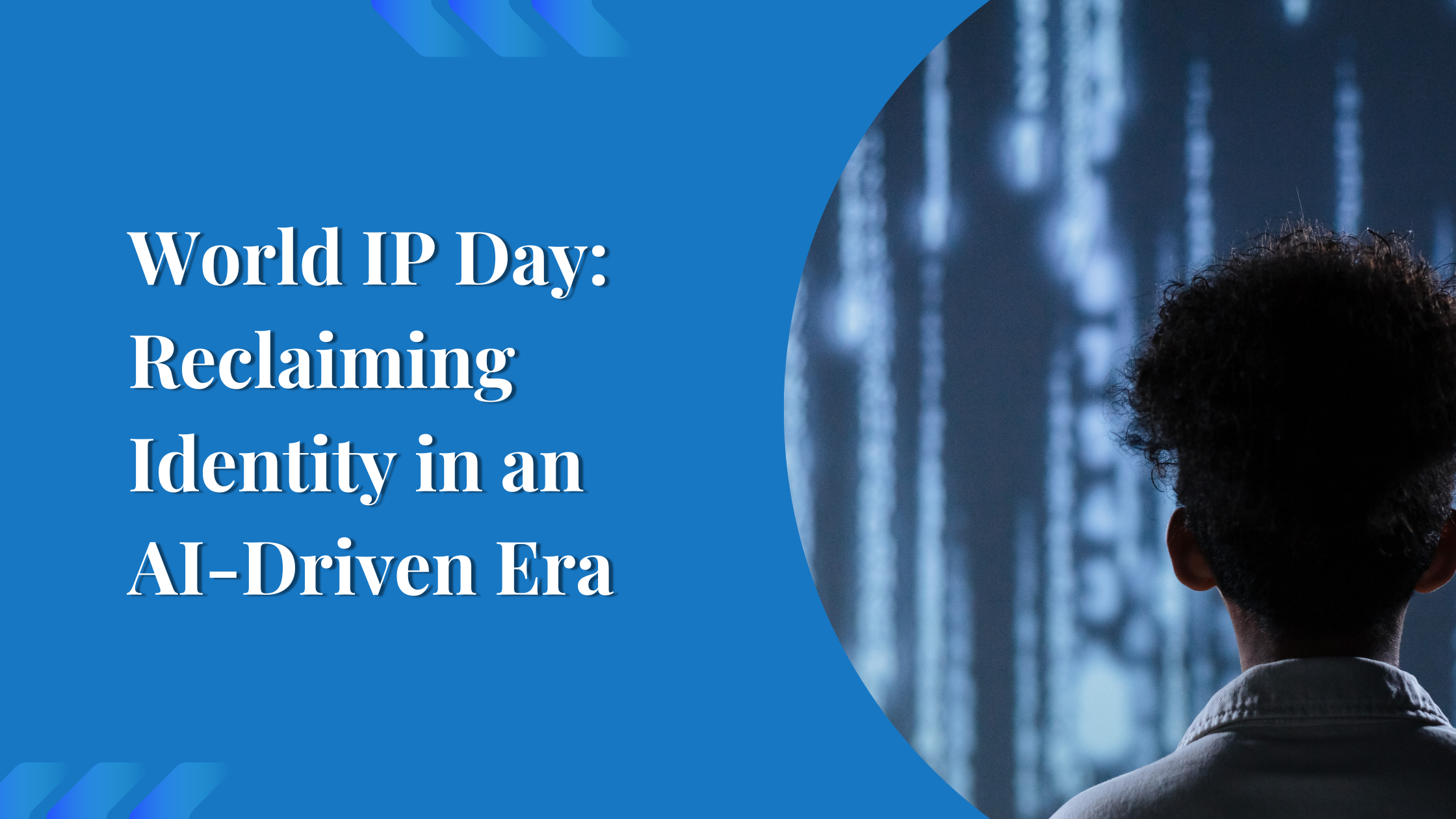 World IP Day: Reclaiming Identity in an AI-Driven Era