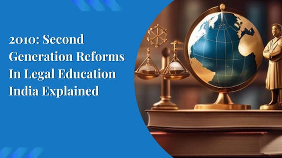 2010: Second Generation Reforms In Legal Education India Explained 