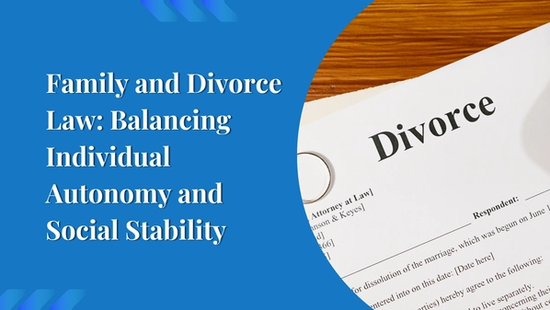 Family and Divorce Law: Balancing Individual Autonomy and Social Stability