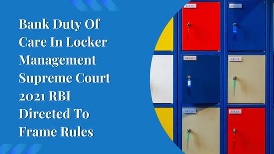 Bank Duty Of Care In Locker Management  Supreme Court 2021  RBI Directed To Frame Rules
