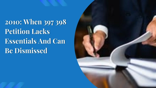 2010: When 397 398 Petition Lacks Essentials And Can Be Dismissed