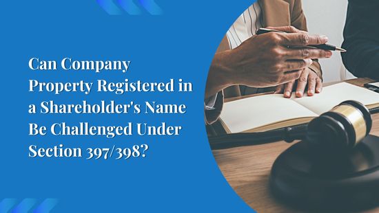 Can Company Property Registered in a Shareholder's Name Be Challenged Under Section 397/398?